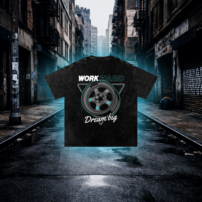 Work Hard Dream Big Wheels Inspired T-Shirt – Premium Automotive Streetwear Tee T-Shirt